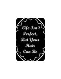 Portrait Round Plus Life Isn't Perfect, But Your Hair Can Be Door or Wall Sign | Hair Stylist Inspirational Positive Decoration