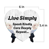 Live Simply Speak Kindly Care Deeply Repeat... Heart Table Sign with Acrylic Stand (6x5") | Religious Home Decor