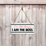 I'm Not Bossy I Am The Boss 5x10 Hanging Plus Wall or Door Sign | Home & Office Decor