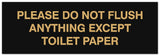Signs ByLITA Basic Please do not flush anything except toilet paper Sign - Laser-Engraved Lettering | Durable ABS Plastic | Vibrant Colors | Powerful Foam Tape