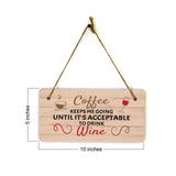Coffee Keeps Me Going Until It's Acceptable To Drink Wine (5 x 10") Hanging Plus Wall or Door Sign | Funny Home Decor