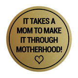 Signs ByLITA Circle It Takes A Mom To Make It Through Motherhood! Wall or Door Sign