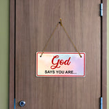 God Says You Are... 5x10 Hanging Plus Wall or Door Sign | Religious Home Decor