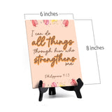 I can do all things through him who strengthens me Philippians 4:1 6 x 8" Table Sign With Acrylic Easel | Religious Bible Quotes Decor