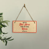 He Is Not Here For He Has Risen Matthew 28:6 5x10 Hanging Plus Wall or Door Sign | Religious Home Decor