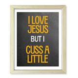 Designs ByLITA I Love Jesus But I Cuss A Little, Wall Print Art | Religious Home Decor (Unframed or Framed)