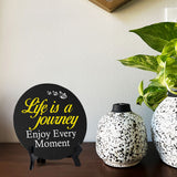 Life Is A Journey Enjoy Every Moment Circle Table Sign with Acrylic Stand (5x5") | Religious Home Décor