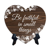 Be Faithful In Small Things Heart Shape Table Sign (6 x 5.4") | God's Grace Home Decoration