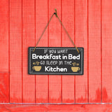 If You Want Breakfast In Bed... Sleep In The Kitchen! 5x10 Hanging Plus Wall or Door Sign | Funny Home Decor