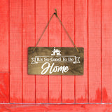 It's So Good To Be Home 5" x 10" Hanging Wall or Door Sign | Funny & Positive Home Decor