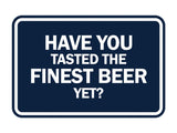 Signs ByLITA Classic Framed Have You Tasted The Finest Beer Yet? Wall or Door Sign