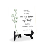 For You, O Lord, Are My Hope, My Trust, O Lord, From My Youth. Psalm 71:5 5"x 5" Square Table Sign With Acrylic Easel | Religious Bible Quotes Decor
