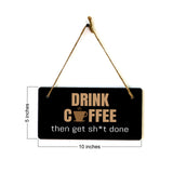 Drink Coffee Then Get Sh*t Done 5" x 10" Hanging Wall or Door Sign | Funny Coffee Home & Office Decor