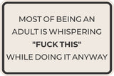 Classic Framed Plus Most Of Being An Adult Is Whispering "Fuck This" While Doing It Anyway Wall or Door Sign | Funny Man Cave Décor
