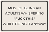 Classic Framed Plus Most Of Being An Adult Is Whispering "Fuck This" While Doing It Anyway Wall or Door Sign | Funny Man Cave Décor