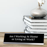 Am I Working At Home or Living at Work? Silver Frame, Desk Sign (2x8") Durable Plate and Frame | Home Office Sarcastic Funny Desk Sign | Ideal Co-worker or Family Gift