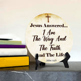 Jesus Answered... I Am The Way And The Truth, And The Life. John 14:6 Circle Table Sign with Acrylic Stand (5x5") | Religious Home Décor