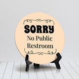 SORRY No Public Restroom Circle Table Sign with Acrylic Stand (5x5") | Public Spaces Signage