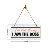 I'm Not Bossy I Am The Boss 5x10 Hanging Plus Wall or Door Sign | Home & Office Decor