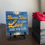 Buenos Dias! Let God's Love Guide Your Steps 5"x 5" Square Table Sign With Acrylic Easel | Religious Home & Office Decor
