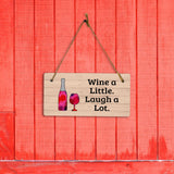 Wine A Little. Laugh A Lot. 5x10 Hanging Plus Wall or Door Sign | Funny & Positive Home Decor