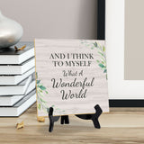 And I Think To Myself What A Wonderful World 5"x 5" Square Table Sign With Acrylic Easel | Religious Home Decor