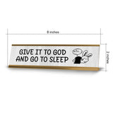 Give It To God And Go To Sleep Desk Sign (2x8") | Positive Funny Quotes Office Decor