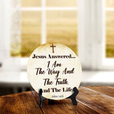 Jesus Answered... I Am The Way And The Truth, And The Life. John 14:6 Circle Table Sign with Acrylic Stand (5x5") | Religious Home Décor