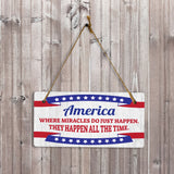 America Where Miracles Do Just Happen. They Happen All The Time. 5x10 Hanging Plus Wall or Door Sign | Patriotic Home & Office Decor