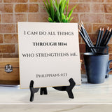 I Can Do All Things Through Him Who Strengthens Me. Philippians 4:13 5"x 5" Square Table Sign With Acrylic Easel | Religious Bible Quotes