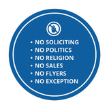 Circle No Soliciting No Politics No Religion No Sales No Flyers No Exception Wall or Door Sign