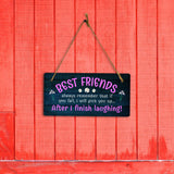 Best Friends Always Remember That If You Fall, I Will Pick You Up... After I Finish Laughing! 5x10 Hanging Plus Wall or Door Sign