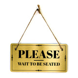 Please Wait To Be Seated 5x10 Hanging Plus Wall or Door Sign | Office Décor