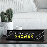 Every Child Shines black Frame Desk Sign (2x8") | Classroom Special Needs Support