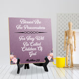 Blessed Are The Peacemakers For They Will Be Called Children Of God Matthew 5:9 5"x 5" Square Table Sign With Acrylic Easel | Religious Home Decor