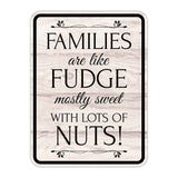 Portrait Round Plus Families Are Like Fudge Mostly Sweet With Lots Of Nuts! Wall or Door Sign | Funny Novelty Home Signs | Home Reminders For Families