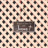 Raised On Sweet Tea And Jesus 5x10 Hanging Plus Wall or Door Sign | Religious Home Decor