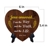 Jesus Answered... I Am The Way And The Truth, And The Life. John 14:6 Heart Table Sign with Acrylic Stand (6x5") | Religious Home Decor