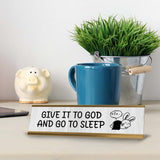 Give It To God And Go To Sleep Desk Sign (2x8") | Positive Funny Quotes Office Decor