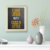 Designs ByLITA I Love Jesus But I Cuss A Little, Wall Print Art | Religious Home Decor (Unframed or Framed)