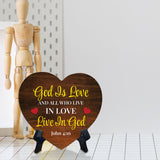 God Is Love And All Who Live In Love Live In God John 4:16 Heart Table Sign with Acrylic Stand (6x5") | Religious Home Decor