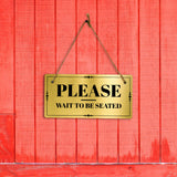 Please Wait To Be Seated 5x10 Hanging Plus Wall or Door Sign | Office Décor