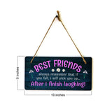 Best Friends Always Remember That If You Fall, I Will Pick You Up... After I Finish Laughing! 5x10 Hanging Plus Wall or Door Sign