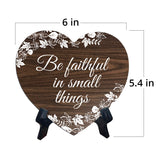 Be Faithful In Small Things Heart Shape Table Sign (6 x 5.4") | God's Grace Home Decoration