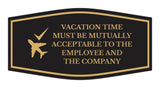 Signs ByLITA Fancy Vacation Time Must Be Mutually Acceptable to the Employee and the Company Funny Office Wall or Door Sign