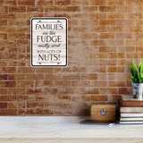 Portrait Round Plus Families Are Like Fudge Mostly Sweet With Lots Of Nuts! Wall or Door Sign | Funny Novelty Home Signs | Home Reminders For Families
