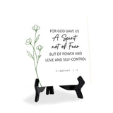 For God Gave Us A Spirit Not Of Fear But Of Power And Love And Self-Control. Timothy 1:7 5"x 5" Square Table Sign With Acrylic Easel | Religious Bible Quotes Decor
