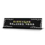 Everyone Belongs Here Black Frame Desk Sign (2x8") | Classroom Special Needs Support