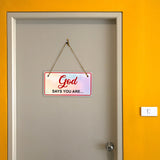 God Says You Are... 5x10 Hanging Plus Wall or Door Sign | Religious Home Decor