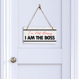 I'm Not Bossy I Am The Boss 5x10 Hanging Plus Wall or Door Sign | Home & Office Decor